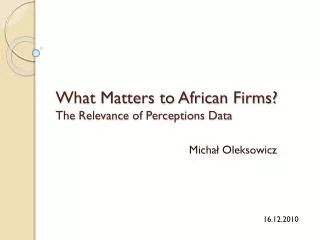 What Matters to African Firms? The Relevance of Perceptions Data