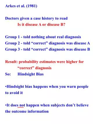 Arkes et al. (1981) Doctors given a case history to read Is it disease A or disease B?