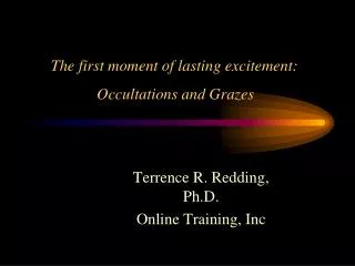 The first moment of lasting excitement: Occultations and Grazes