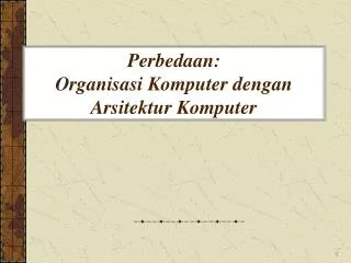 perbedaan organisasi komputer dengan arsitektur komputer