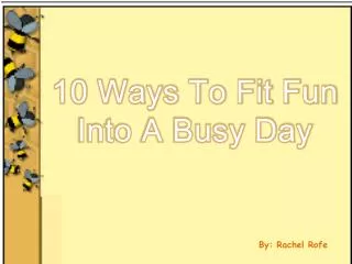 10 Ways To Fit Fun Into A Busy Day