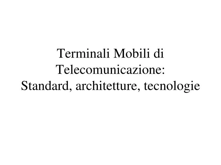 terminali mobili di telecomunicazione standard architetture tecnologie