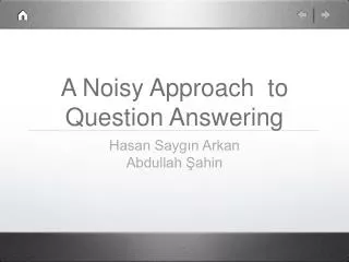 A Noisy Approach to Question Answering