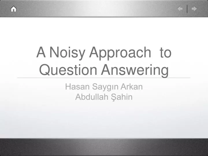 a noisy approach to question answering