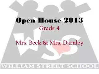 Open House 2013 Grade 4 Mrs. Beck &amp; Mrs. Darnley