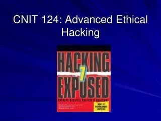 CNIT 124: Advanced Ethical Hacking