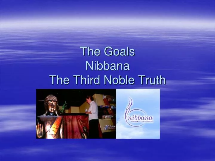 the goals nibbana the third noble truth