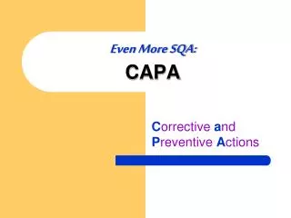 Even More SQA: CAPA