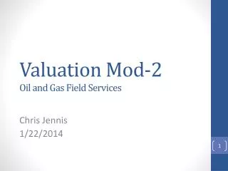 Valuation Mod-2 Oil and Gas Field Services