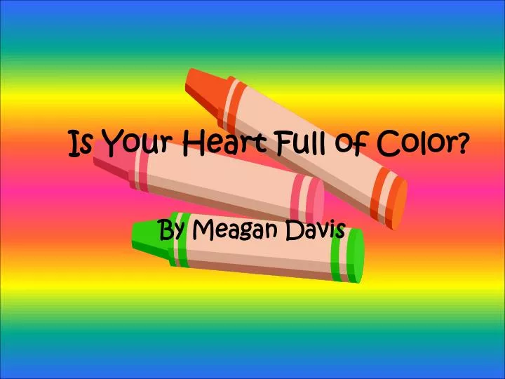 is your heart full of color