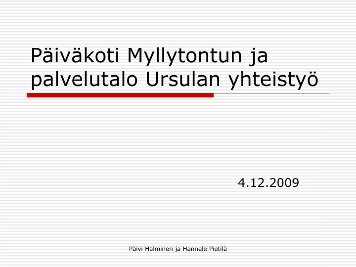 p iv koti myllytontun ja palvelutalo ursulan yhteisty