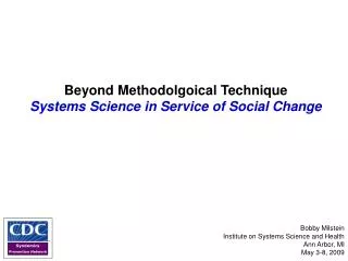 Beyond Methodolgoical Technique Systems Science in Service of Social Change