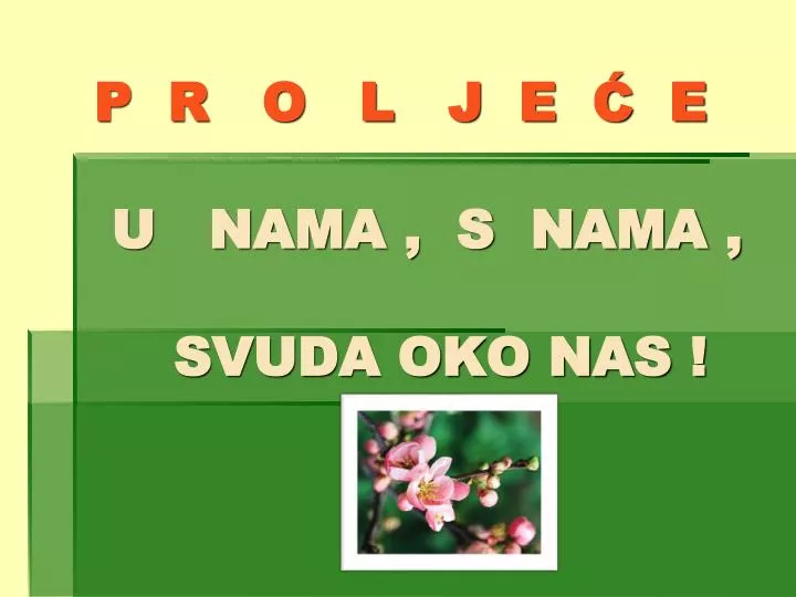 p r o l j e e u nama s nama svuda oko nas