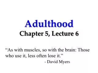 Adulthood Chapter 5, Lecture 6