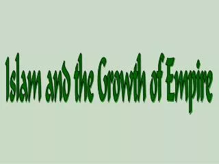 Islam and the Growth of Empire