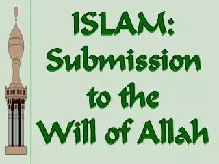 ISLAM: Submission to the Will of Allah