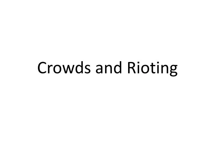 crowds and rioting