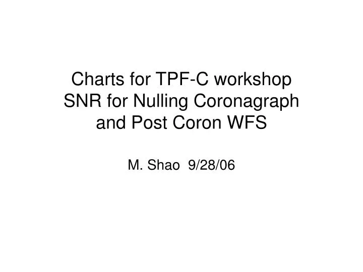 charts for tpf c workshop snr for nulling coronagraph and post coron wfs