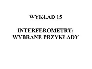 wyk ad 15 interferometry wybrane przyk ady