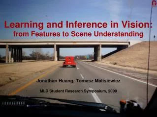 Learning and Inference in Vision: from Features to Scene Understanding