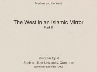 The West in an Islamic Mirror Part II