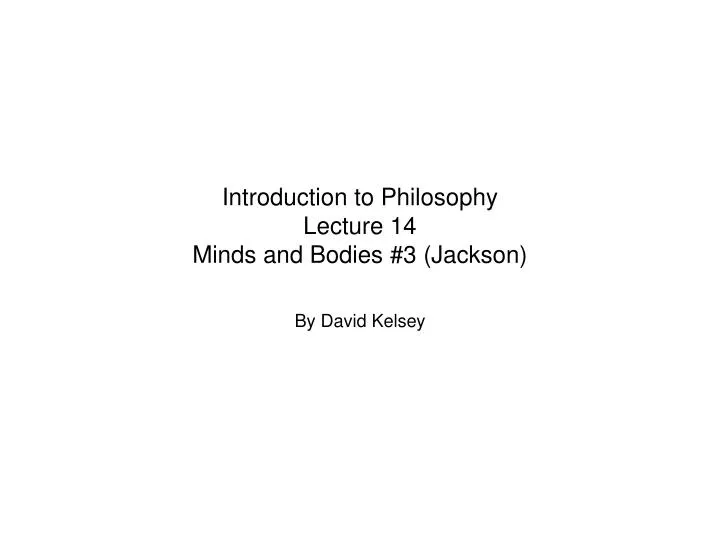 introduction to philosophy lecture 14 minds and bodies 3 jackson