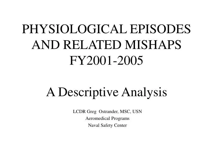 physiological episodes and related mishaps fy2001 2005 a descriptive analysis