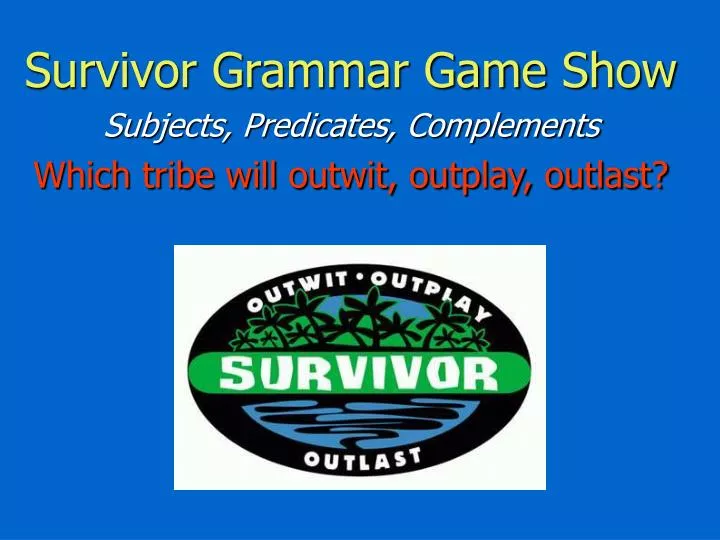 survivor grammar game show subjects predicates complements which tribe will outwit outplay outlast