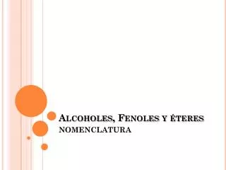 alcoholes fenoles y teres