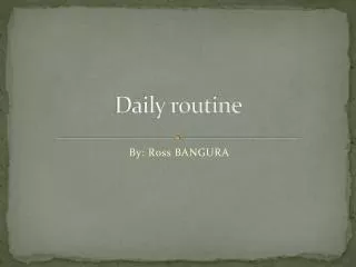 Daily routine