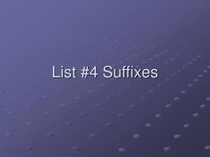 list 4 suffixes