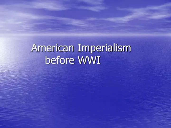 american imperialism before wwi