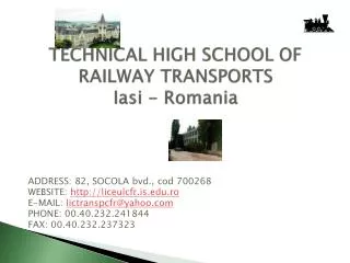 TECHNICAL HIGH SCHOOL OF RAILWAY TRANSPORTS Iasi - Romania