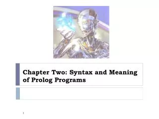 Chapter Two: Syntax and Meaning of Prolog Programs