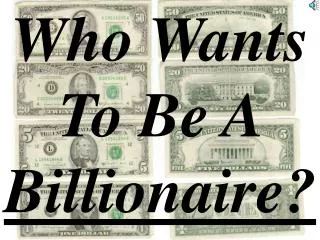 Who Wants To Be A Billionaire?