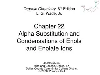 Chapter 22 Alpha Substitution and Condensations of Enols and Enolate Ions