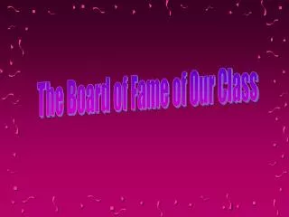 The Board of Fame of Our Class