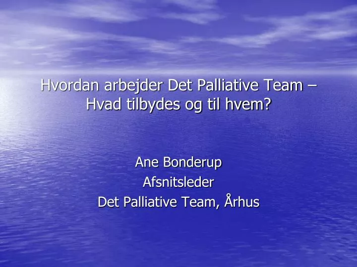 hvordan arbejder det palliative team hvad tilbydes og til hvem