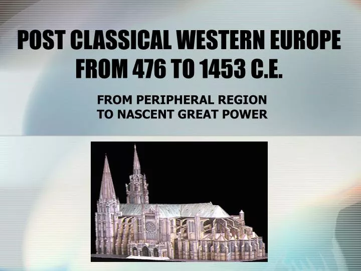 post classical western europe from 476 to 1453 c e