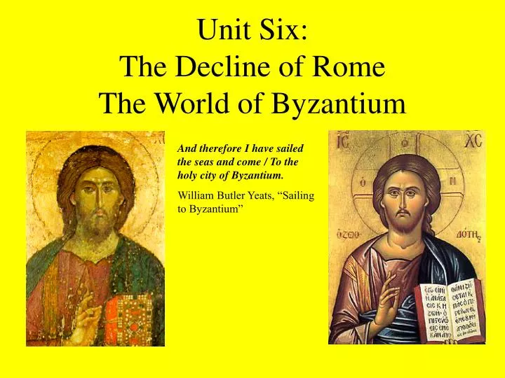unit six the decline of rome the world of byzantium
