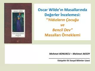 oscar wilde n masallar nda de erler ncelemesi y ld zlar n ocu u ve bencil dev masallar rneklemi
