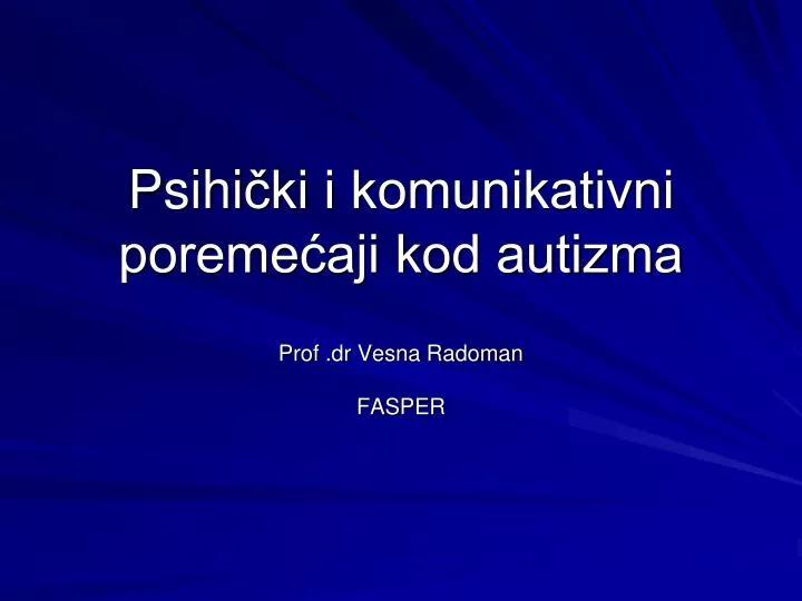 psihi ki i komunikativni poreme aji kod autizma