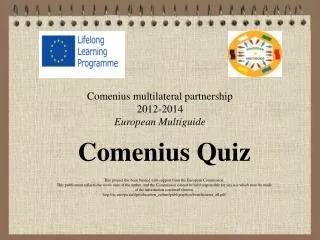 Comenius multilateral partnership 2012 - 2014 European Multiguid e