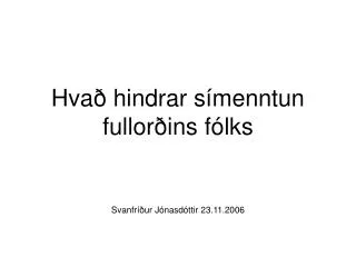 hva hindrar s menntun fullor ins f lks