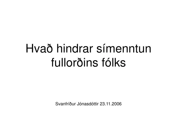 hva hindrar s menntun fullor ins f lks