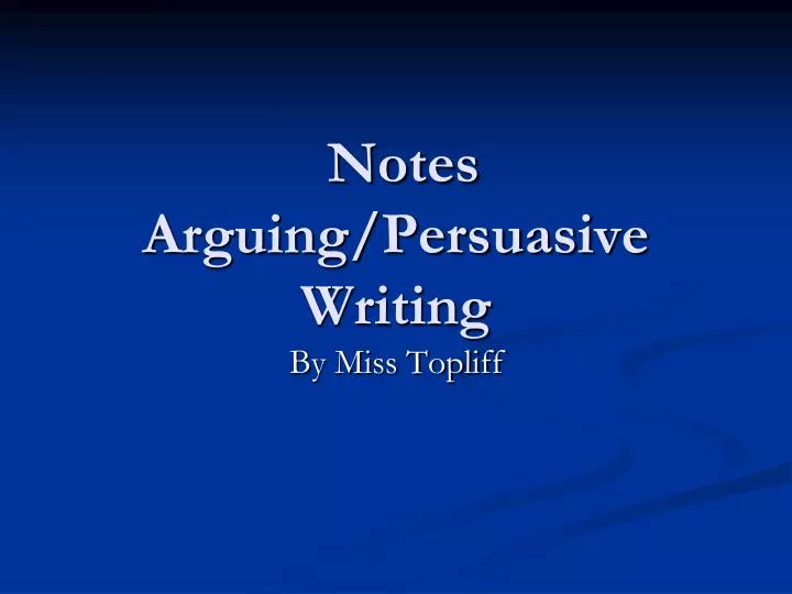 notes arguing persuasive writing