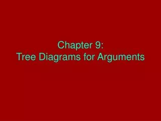 Chapter 9: Tree Diagrams for Arguments