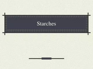 Starches