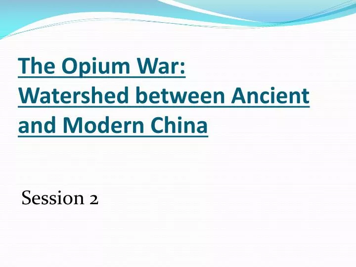 the opium war watershed between ancient and modern china