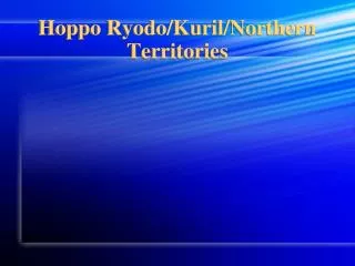 Hoppo Ryodo /Kuril/Northern Territories